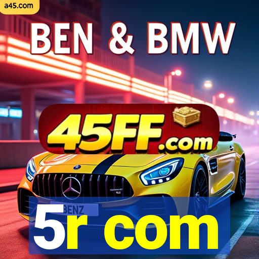 5r com